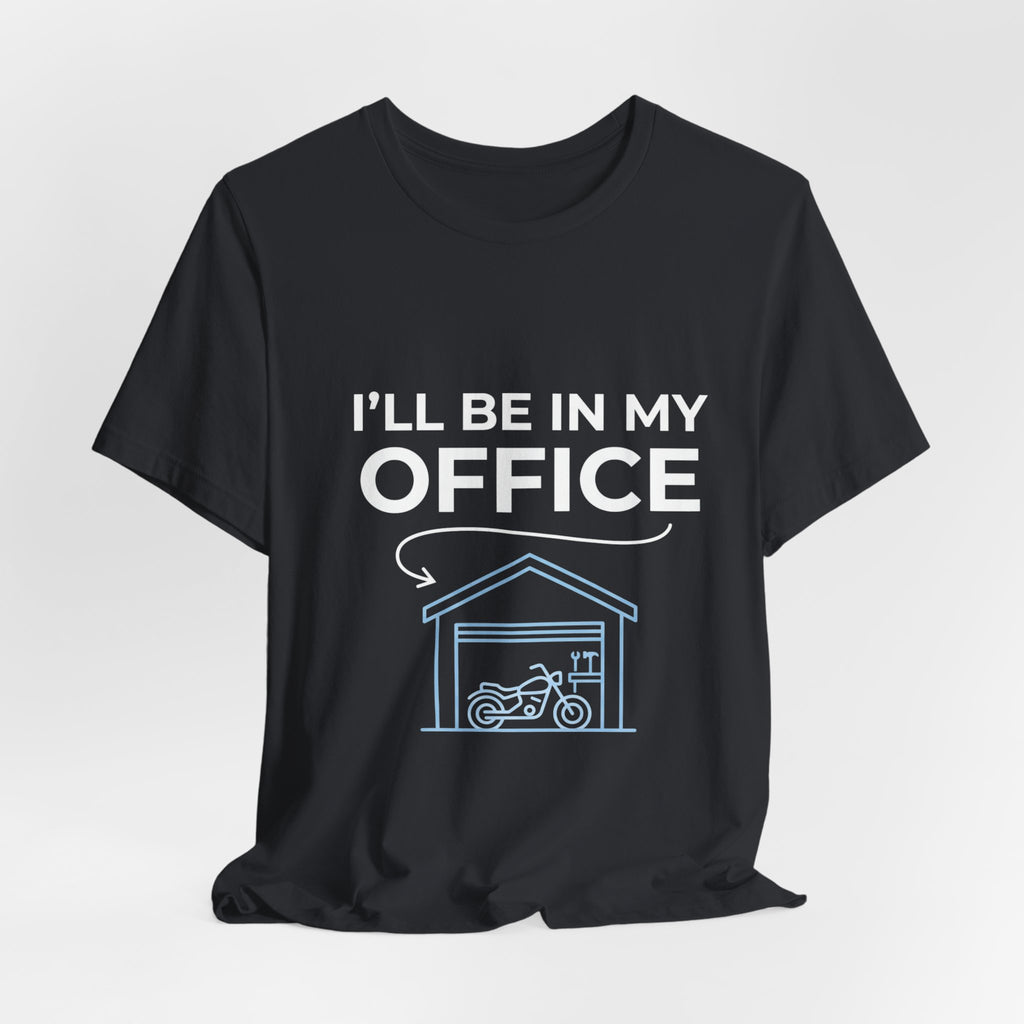 I'll Be In My Office Motorcycle Garage T-Shirt