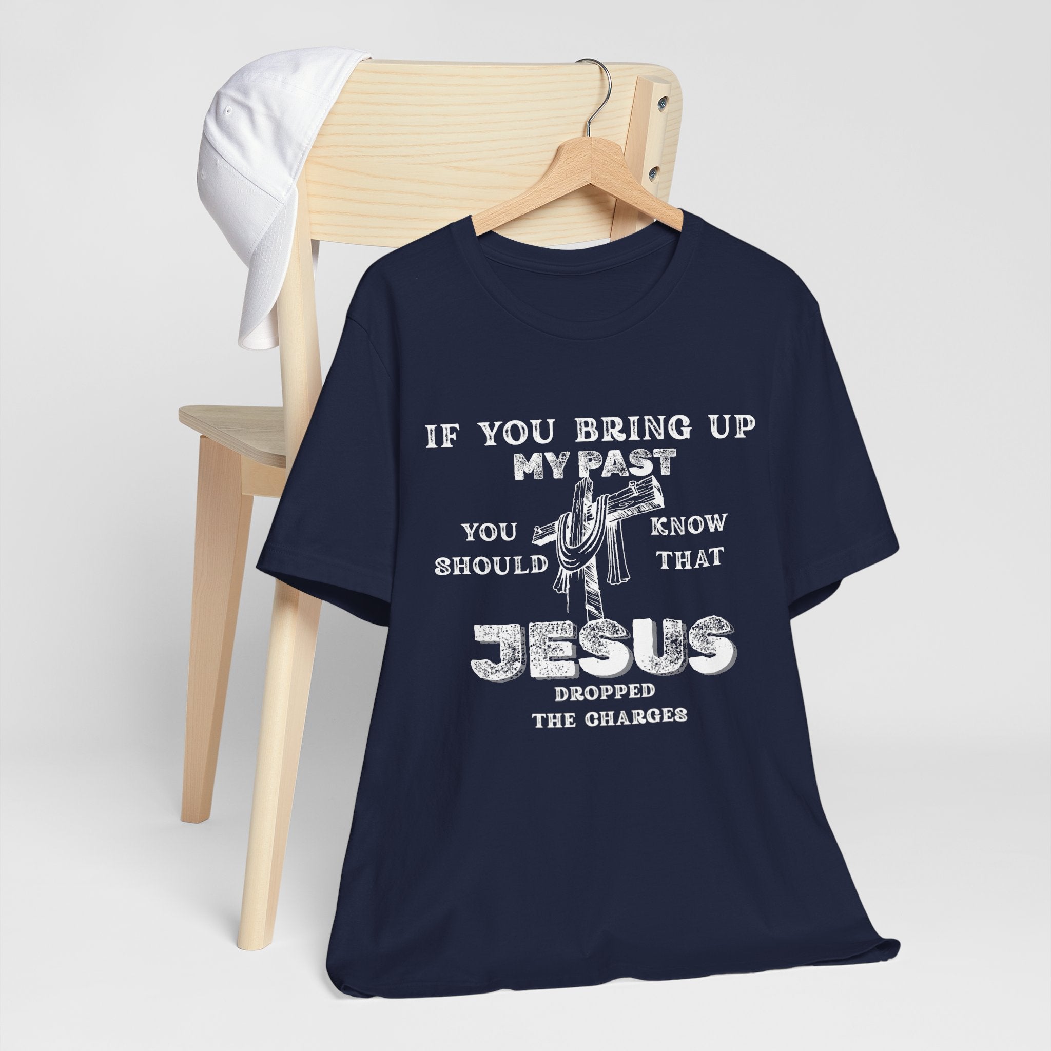 Faith Graphic Tee — "If You Bring Up My Past You Should Know That Jesus Dropped The Charges"