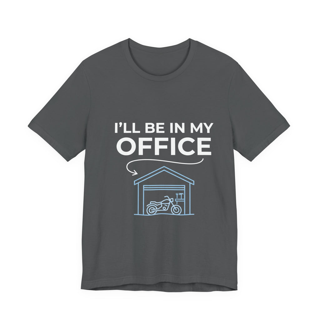 I'll Be In My Office Motorcycle Garage T-Shirt