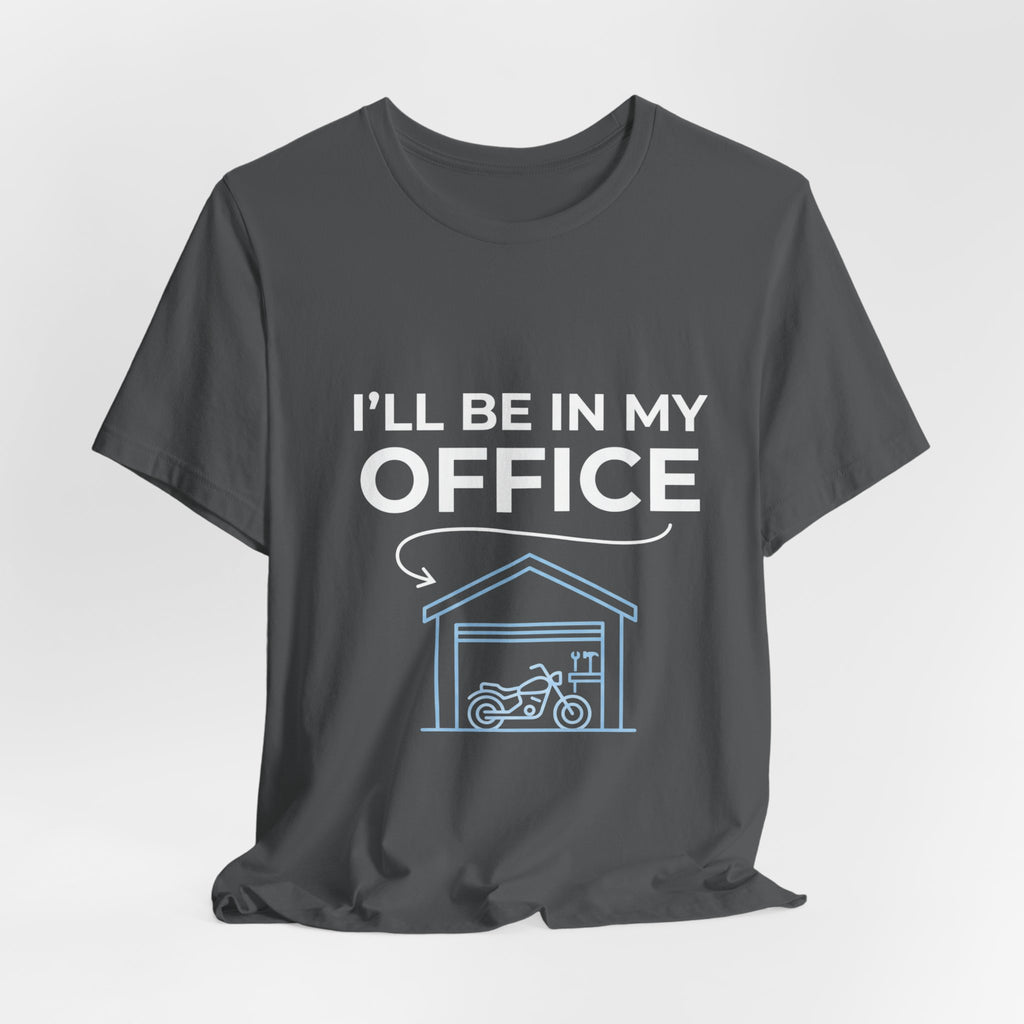 I'll Be In My Office Motorcycle Garage T-Shirt