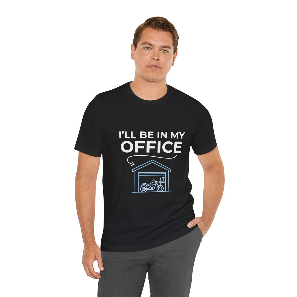 I'll Be In My Office Motorcycle Garage T-Shirt